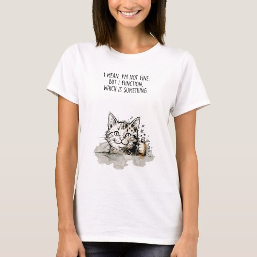 "I'm Not Fine, But I Function" Cotton T-Shirt (Voorkant)