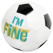I'm (Not) Fine - Sarcastic Humor T Shirt Voetbal (Drie kwart)