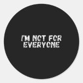 Im Not For Everyone _ Funny Antisocial Ronde Sticker (Voorkant)