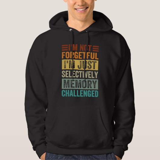 I'm Not Forgetful I'm Just Selectively Memory Chal Hoodie (Voorkant)