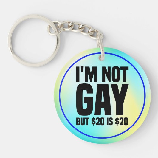 I'm Not Gay But $20 is $20-45324 Sleutelhanger (Voorkant)