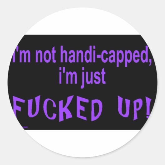 IM_NOT_HANDICAPED_IM_JUST RONDE STICKER (Voorkant)