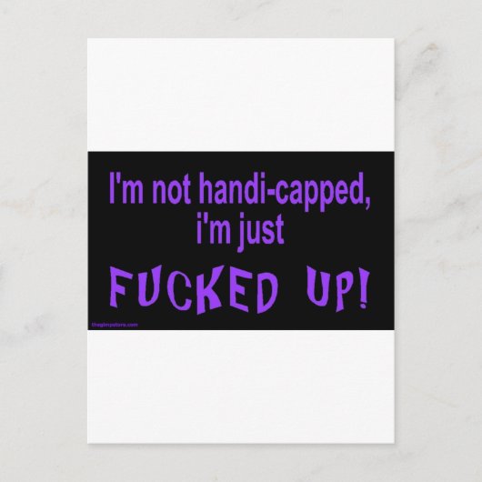 im_not_handicapped_im_just briefkaart (Voorkant)