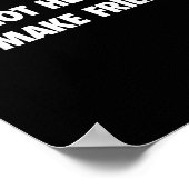 I'm Not Here To Make Friends Humor Sarcastic Gift Poster (Hoek)