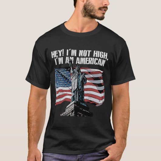 Im Not High Im an American Patriotic Patriotisme H T-shirt (Voorkant)