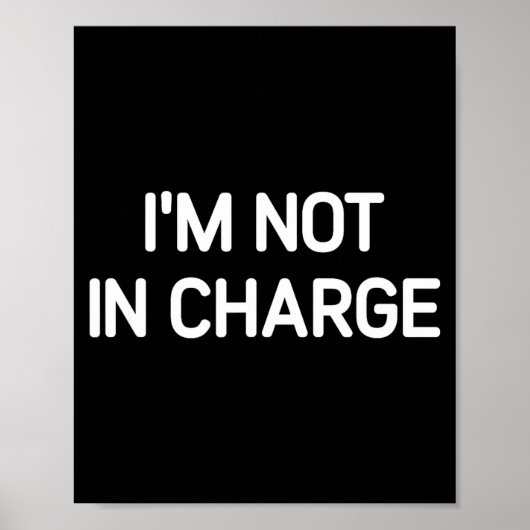 I'm Not In Charge, Gag Uni-adults Black Small Sarc Poster (Voorkant)