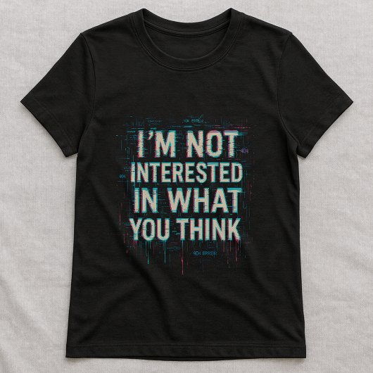 Im Not Interested Tee; Bold Glitch Statement T-shirt