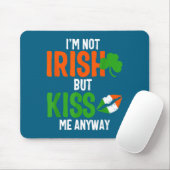 I'm Not Irish But Kiss Me Anyway - St Patrick's Da Muismat (Met muis)