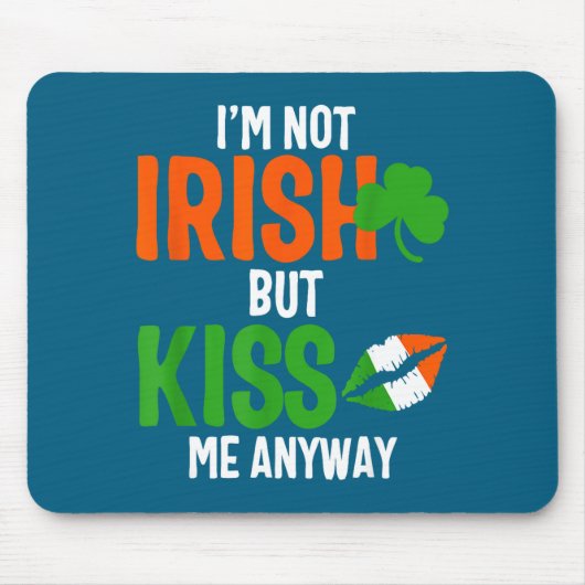 I'm Not Irish But Kiss Me Anyway - St Patrick's Da Muismat (Voorkant)
