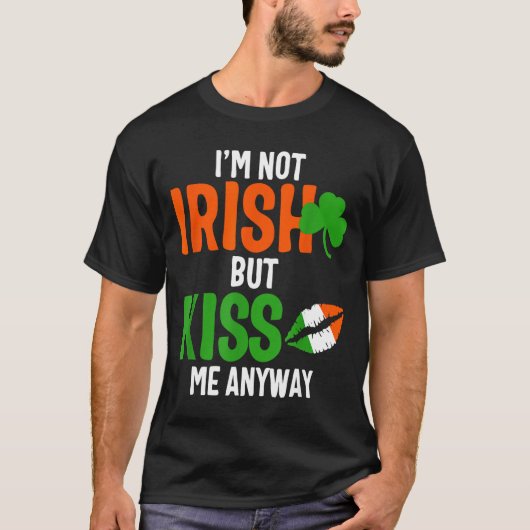 I'm Not Irish But Kiss Me Anyway - St Patrick's Da T-shirt (Voorkant)