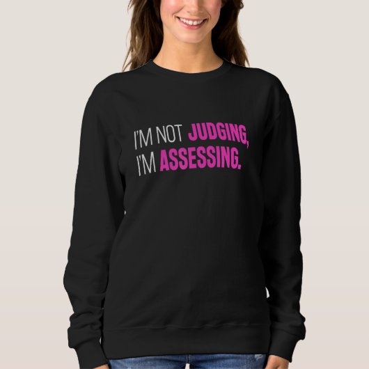 I'm Not Judging I'm Assessing Funny Sarcasm_2 Trui (Voorkant)
