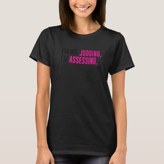I'm Not Judging I'm Assessing Funny Sarcasm Premiu T-shirt (Voorkant)