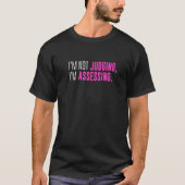 I'm Not Judging I'm Assessing Funny Sarcasm Premiu T-shirt (Voorkant)