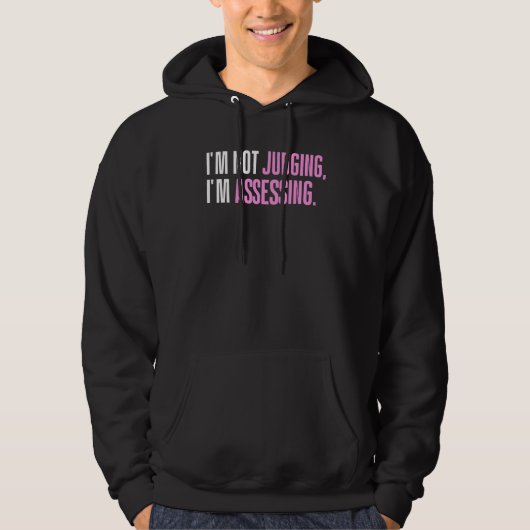 I'm Not Judging I'm Assessing Funny Saying_1 Hoodie (Voorkant)