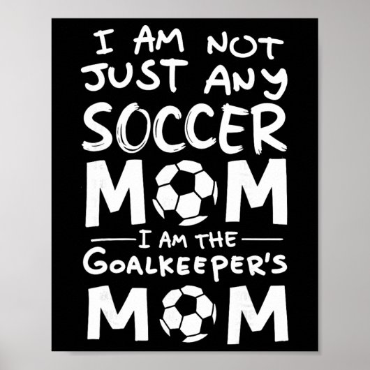 I'm Not Just Any Soccer Mom I'm The Goalkeeper's M Poster (Voorkant)