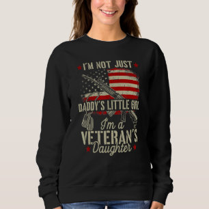 I'm Not Just Daddy's Little Girl Im A Veterans Dau Trui