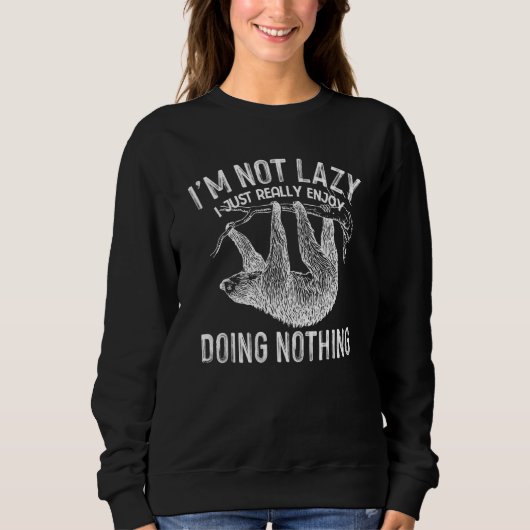 I'm Not Lazy I Just Really Enjoy Doing Nothing Fun Trui (Voorkant)