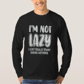 I'm Not Lazy I Just Really Enjoy Doing Nothing Laz T-shirt (Voorkant)