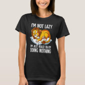 Im Not Lazy I Just Really Enjoy Doing Nothing Lion T-shirt (Voorkant)