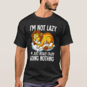Im Not Lazy I Just Really Enjoy Doing Nothing Lion T-shirt (Voorkant)