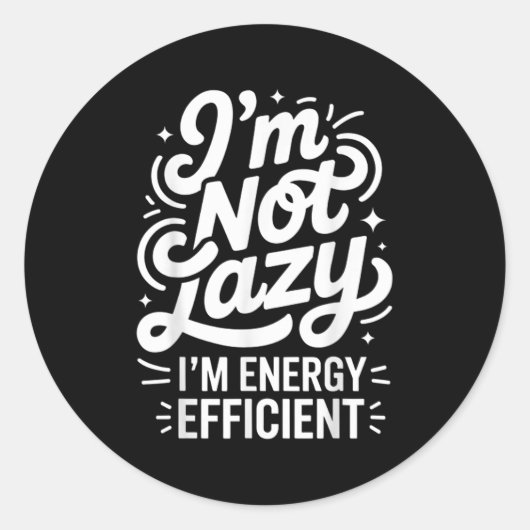 I'm Not Lazy I'm Energy Efficient - Funny Sarcasti Ronde Sticker (Voorkant)