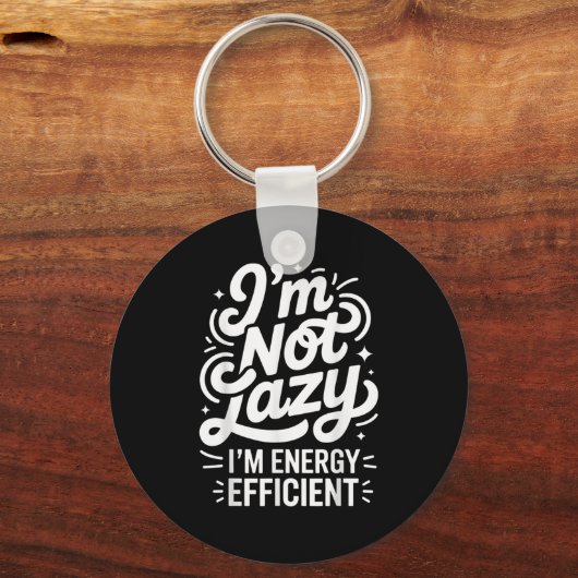 I'm Not Lazy I'm Energy Efficient - Funny Sarcasti Sleutelhanger (Voorkant)