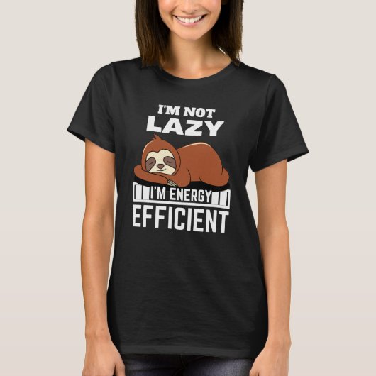 I'm Not Lazy I'm Energy Efficient Funny Sloth T-shirt (Voorkant)
