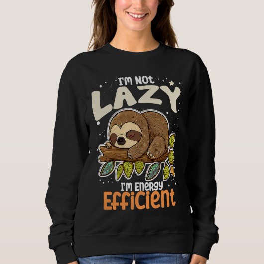 I'm Not Lazy I'm Energy Efficient Sloth  Lazy Girl Trui (Voorkant)