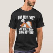 I'm Not Lazy I'm Just Really Enjoy Doing Nothing H T-shirt (Voorkant)