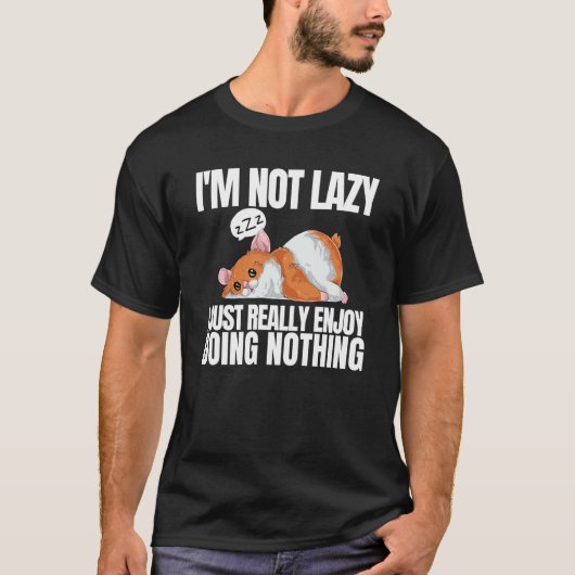 I'm Not Lazy I'm Just Really Enjoy Doing Nothing H T-shirt (Voorkant)