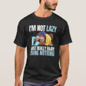 I'm Not Lazy Im Just Really Enjoy Doing Nothing Sl T-shirt (Voorkant)