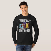 I'm Not Lazy Im Just Really Enjoy Doing Nothing Sl T-shirt (Voorkant volledig)