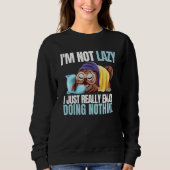 I'm Not Lazy Im Just Really Enjoy Doing Nothing Sl Trui (Voorkant)