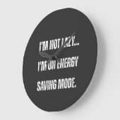  I'm Not Lazy, I'm On Energy Saving Mode  Grote Klok (Hoek)