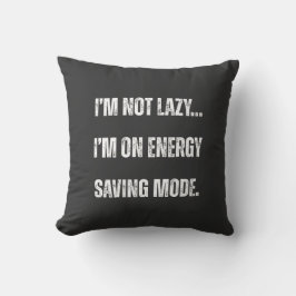  I'm Not Lazy, I'm On Energy Saving Mode  Kussen