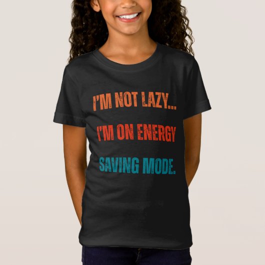  I'm Not Lazy, I'm On Energy Saving Mode  T-shirt (Voorkant)