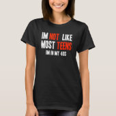I'm Not Like Most Teens I'm In My 40s T-shirt (Voorkant)