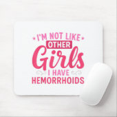 I'm Not Like Other Girls I Have Hemorrhoids Embarr Muismat (Met muis)