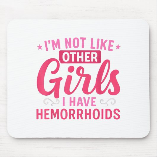 I'm Not Like Other Girls I Have Hemorrhoids Embarr Muismat (Voorkant)