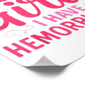 I'm Not Like Other Girls I Have Hemorrhoids Embarr Poster (Hoek)