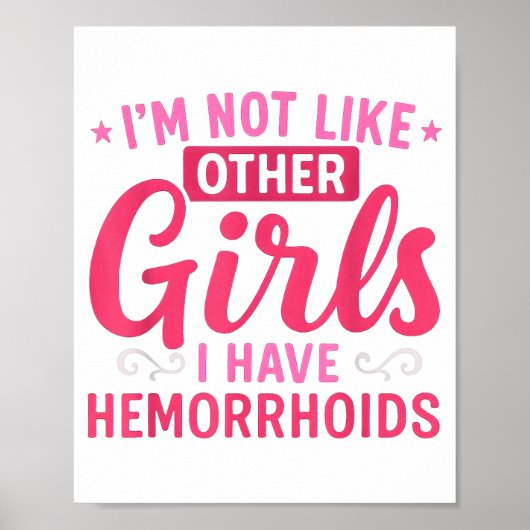 I'm Not Like Other Girls I Have Hemorrhoids Embarr Poster (Voorkant)