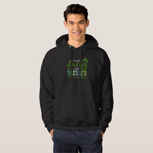 I'm Not Lucky I Am Blessed Nurse RN & LPN St Patri Hoodie (Voorkant volledig)