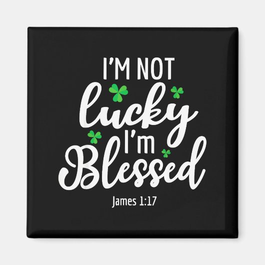 I'm Not Lucky I'm Blessed Shamrock St. Patricks Da Magneet (Voorkant)