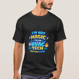 I'm Not Magic I'm an HVAC Tech T-shirt