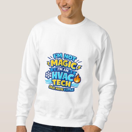 I'm Not Magic I'm an HVAC Tech Trui (Voorkant)
