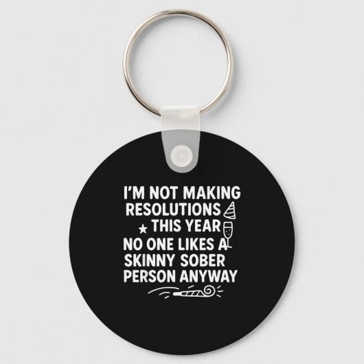 I'm Not Making Resolutions This Year Like Funny Qu Sleutelhanger (Voorkant)