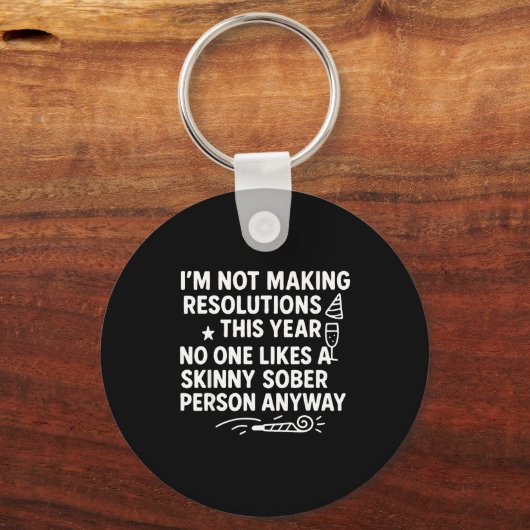 I'm Not Making Resolutions This Year Like Funny Qu Sleutelhanger (Voorkant)