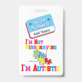 Im Not Misbehaving I have Autism ID Badge 