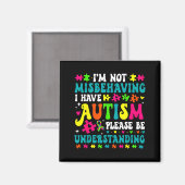 Im Not Misbehaving I Have Autism Please Be Underst Magneet (Voorkant / Achterkant)