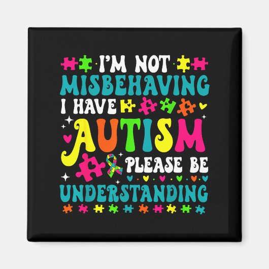 Im Not Misbehaving I Have Autism Please Be Underst Magneet (Voorkant)